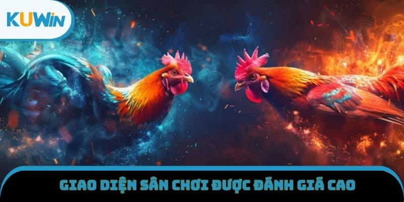 Giao diện sân chơi được đánh giá cao