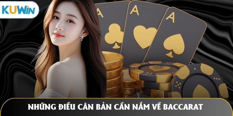 Những điều căn bản cần nắm về Baccarat là gì