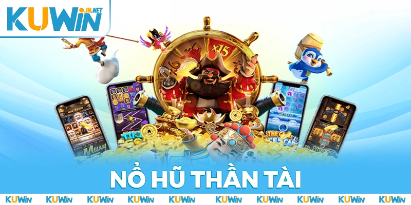 Nổ Hũ Thần Tài | Hướng Dẫn Cách Chơi Và Săn Thưởng Khủng