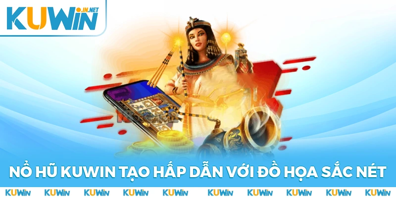 Nổ hũ KUWIN tạo hấp dẫn với đồ họa sắc nét, đa dạng chủ đề