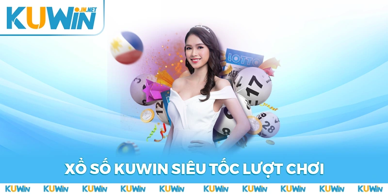 Xổ số KUWIN siêu tốc nhận tiền trong một lượt chơi